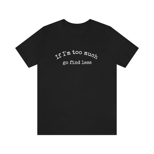Go Find Less | Unisex Tshirt