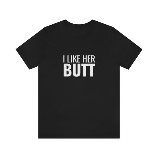 I Like Her Butt / Couples shirt | Unisex Tee
