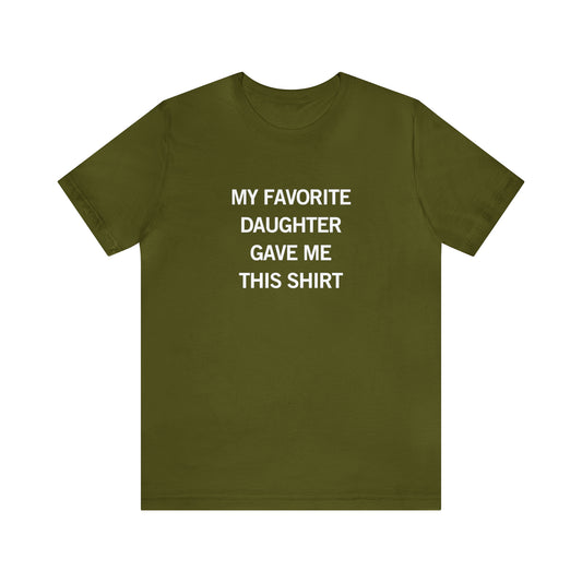 My Favorite Daughter | Unisex Tee for Dad