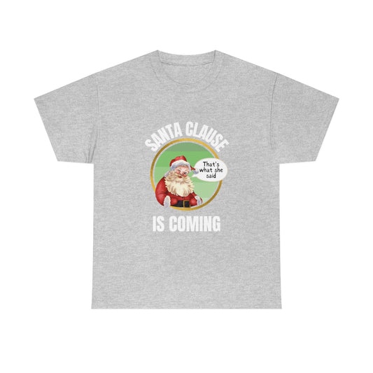 Santa Clause is Coming | Unisex T-Shirt
